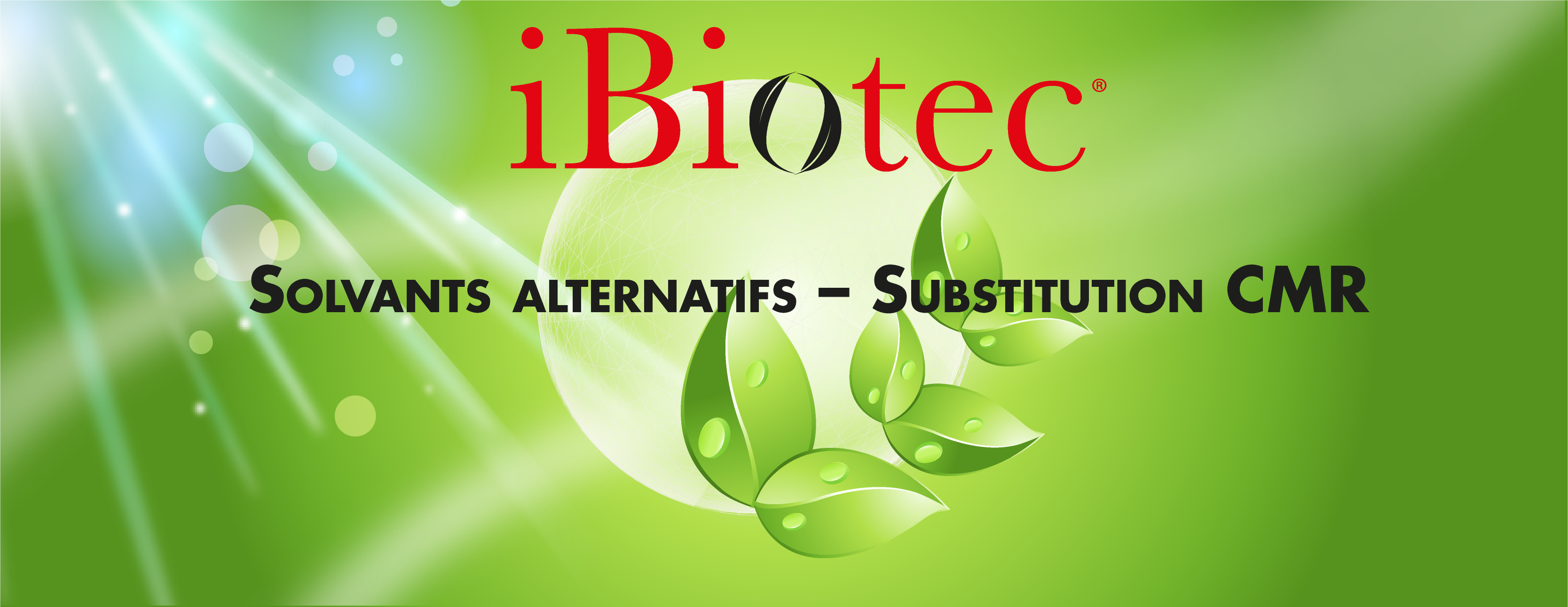 Solvant de d&eacute;graissage et de nettoyage 100% VEGETAL. Aucun pictogramme de danger pour un risque 0. Sans COV optimisation du PGS. Solvant alternatif. Solvant agro sourc&eacute;. Biosolvant. Ecosolvant. Solvant biod&eacute;gradable. Fournisseur solvant. Fabricant solvant. D&eacute;graissant industriel. Nouveaux solvants. Solvants propres chimie verte. Rig wash. Maintenance oil gas. Solvants verts Substitut dichloromethane. Substitut chlorure de methylene. Substitut ch2 cl2. Substituts CMR. Substitut acetone. Substitut acetone. Substitut NMP. Solvant pour polyurethanes. Solvants pour epoxy. Solvant polyester. Solvant colles. Solvant peintures. Solvant resines. Solvants vernis. Solvants elastomeres. Produit maintenance industrielle. Solvant v&eacute;g&eacute;tal